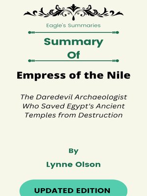 cover image of Summary of Empress of the Nile the Daredevil Archaeologist Who Saved Egypt's Ancient Temples from Destruction    by  Lynne Olson